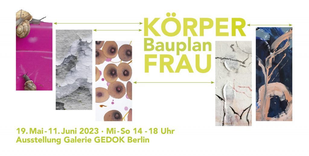KÖRPERBauplanFrau - Ausstellung in der GEDOK Berlin